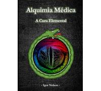 Alquimia Médica - A Cura Elemental