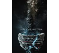 ALQUIMIA PLANETARIA: La Transmutación de la Tierra de la Materia al Pensamiento (Illuminati)