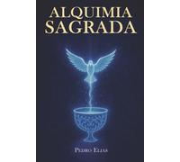 Alquimia Sagrada (Nova Trilogia - Pedro Elias)