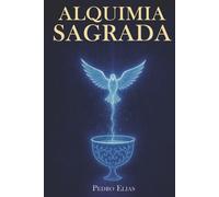 Alquimia Sagrada (Nova Trilogia - Pedro Elias)