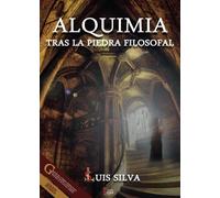 Alquimia. Tras la piedra filosofal (NOVELA)