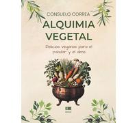 Alquimia vegetal: Delicias veganas para el alma y el paladar