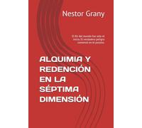 ALQUIMIA Y REDENCIÓN EN LA SÉPTIMA DIMENSIÓN: El fin del mundo fue solo el inicio. El verdadero peligro comenzó en el paraíso.