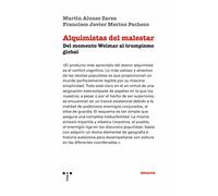 Alquimistas del malestar: Del proyecto Weimar al trumpismo global (Ensayos)