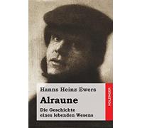 Alraune: Die Geschichte eines lebenden Wesens