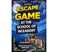 ALRAZ - Interactive Escape Game : AT THE SCHOOL OF WIZARDRY: Immersive challenges and adventures for aspiring wizards of all ages