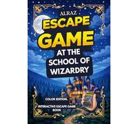 ALRAZ - Interactive Escape Game : AT THE SCHOOL OF WIZARDRY: Immersive challenges and adventures for aspiring wizards of all ages