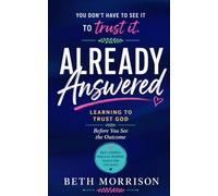 Already Answered: Learning to Trust God Before You See the Outcome