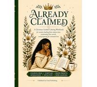Already Claimed: A Christian Guided Coloring Workbook for Healing, Prayer, Reflection, and Holy Self-Worth