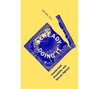 Already Doing It: Intellectual Disability and Sexual Agency