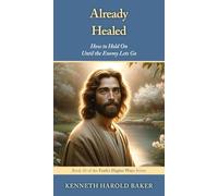 Already Healed: How to Hold On Until the Enemy Lets Go: 30 (Faith's Higher Ways)