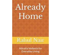 Already Home: Advaita Vedanta for Everyday Living