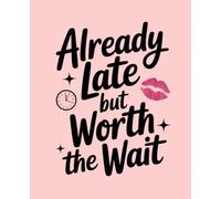 Already late but Worth the Wait: Composition Notebook: College Ruled | 120 Pages | 7.5x9.25 inches | Funny Lined Journal for Women, Students & Work | Trendy Notebook Gift