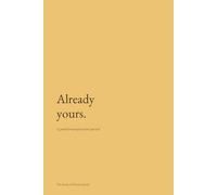 Already Yours: A Guided Manifestation Journal for Scripting, Aligned Action, and Keeping the Receipts