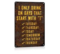 ALREAR Funny Man Cave - Letreros de metal para decoración de bar, club de cerveza, decoración de pared con texto en inglés "I Only Drink on Days That Start with T, aluminio, 20.3 x 30.5 cm