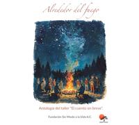 Alrededor del fuego: Antología del taller “El cuento en breve”.