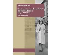Als 'Asoziale' nach Ravensbrück. Das kurze Leben der Irmgard Plättner: Eine Spurensuche