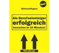 Als Berufseinsteiger Erfolgreich Bewerben In 10 Minuten (ebook)