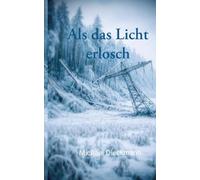 Als das Licht erlosch: Wie du menschlich überlebst wenn ein Blackout die Zivilisation zerstört.