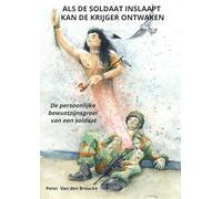 Als de soldaat inslaapt kan de krijger ontwaken: De persoonlijke bewustzijnsgroei van een soldaat