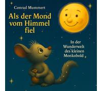 Als der Mond vom Himmel fiel: In der Wunderwelt des kleinen Monkobold