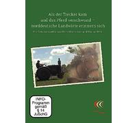 Als der Trecker kam und das Pferd verschwand - norddeutsche Landwirte erinnern sich [Alemania] [DVD]