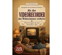 Als der Videorecorder das Wohnzimmer eroberte: Nostalgische Kurzgeschichten in Großschrift. Ein Geschenk für Oma, Opa und alle Rentner zum Vorlesen, ... Erinnern. (Geschichten, die bleiben)