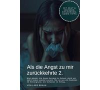 Als die Angst zu mir zurückkehrte 2.: Man glaubt, die Angst besiegt zu haben, doch sie kehrt immer wieder zurück. Sie ist wie ein Summen im Hintergrund, ein Schatten im Alltag…