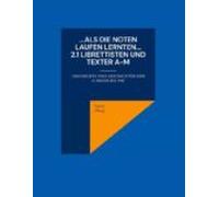 ...als Die Noten Laufen Lernten... 2.1 Librettisten Und Texter A-m (eb