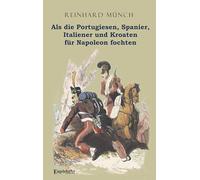Als die Portugiesen, Spanier, Italiener und Kroaten für Napoleon fochten