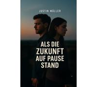 Als die Zukunft auf Pause stand: Eine digitale Liebe in sieben Wochen: 1