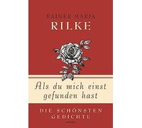 Als du mich einst gefunden hast - Die schönsten Gedichte