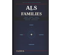 ALS FOR FAMILIES: A Practical Guide for Patients and Caregivers