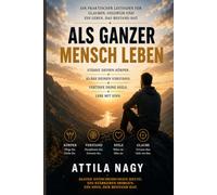 Als ganzer Mensch leben: Ein praktischer Leitfaden für Glauben, Disziplin und ein Leben, das Bestand hat