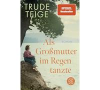 Als Großmutter im Regen tanzte: Roman | Der bewegende Bestseller mit Tiefgang
