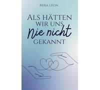 Als hätten wir uns nie nicht gekannt