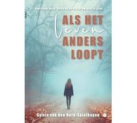 Als het leven anders loopt: Over rouw, hoop, liefde en de kracht om door te gaan