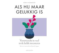 Als hij maar gelukkig is: vrouwen die te veel in de liefde investeren