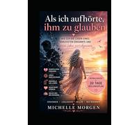 Als ich aufhörte, ihm zu glauben: Wie ich die Lügen eines Narzissten erkannte und mein Leben zurückgewann - Mitmachbuch