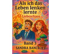 Als ich das Leben lenken Lernte Band 3: Liebeschaos