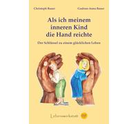 Als ich meinem inneren Kind die Hand reichte: Der Schlüssel zu einem glücklichen Leben