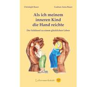 Als ich meinem inneren Kind die Hand reichte: Der Schlüssel zu einem glücklichen Leben
