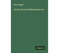 Als ich noch der Waldbauernbub war