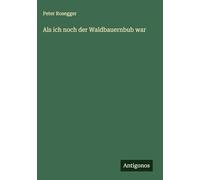 Als ich noch der Waldbauernbub war