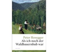 Als ich noch der Waldbauernbub war: Ein früher Megaseller und österreichischer Klassiker
