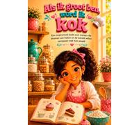 Als ik groot ben, word ik kok: Een inspirerend boek voor meisjes die dromen van koken en de wereld willen verrassen met hun smaak