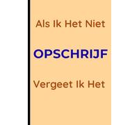 Als Ik Het Niet Opschrijf Vergeet Ik Het: Grappig Notitieboek En Journal Als Cadeau Voor Vrienden, Collega’s Of Familie - Perfect Voor Verjaardagen, Feestdagen Of Gewoon Zomaar
