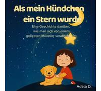 Als mein Hündchen ein Stern wurde: Eine Geschichte darüber, wie man sich von einem geliebten Haustier verabschiedet (German Edition)