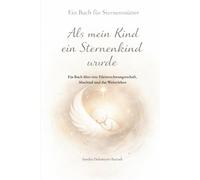Als mein Kind ein Sternenkind wurde: Ein Buch für Sternenmütter über eine Eileiterschwangerschaft, Abschied und das Weiterleben