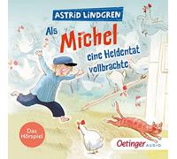 Als Michel eine Heldentat vollbrachte: Das Hörspiel